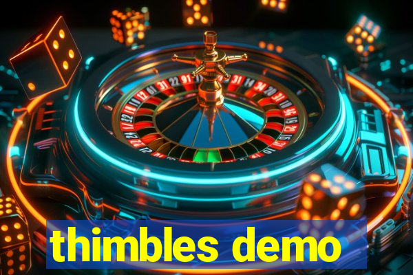 thimbles demo